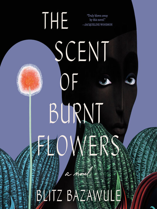 Title details for The Scent of Burnt Flowers by Blitz Bazawule - Wait list